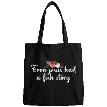 Discover Even Jesus Had a Fish Story Bags - Flowers