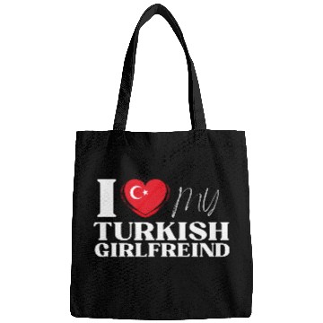 Discover I Love My Turkish Girlfriend Multi Nationality Shi Bags