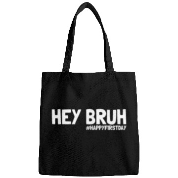 Discover Hey Bruh #HappyFirstDay Back To School First Dayfi Bags