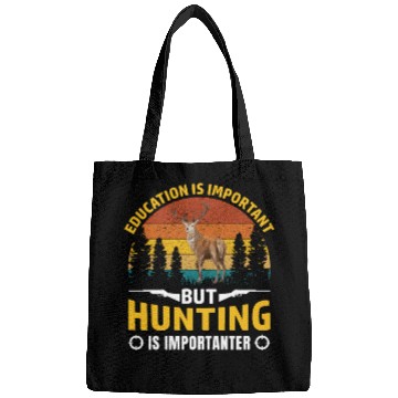 Discover Education is important but hunting is importanter Bags
