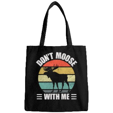 Discover Don't Moose With Me Bags