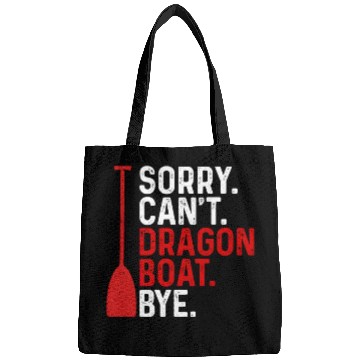 Discover Funny Sorry. Can't. Dragon Boat. Bye Racing Paddle Bags