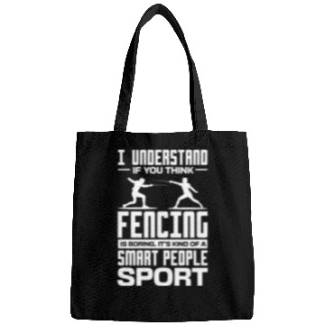 Discover I Understand If You Think Fencing Is Boring Bags