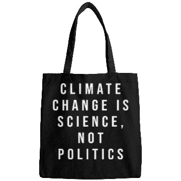 Discover Climate Change Is Science Not Politics Bags