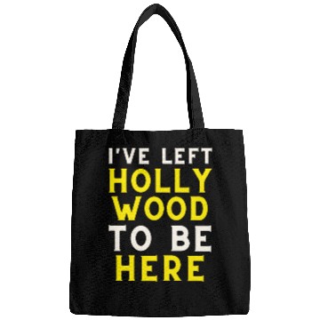 Discover I have left Hollywood to be here Bags