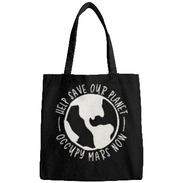 Discover Help Save Our Planet Occupy Mars Now Bags