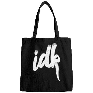 Discover Idk I Don t Know Typography White Bags