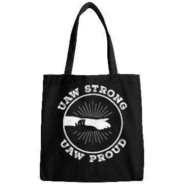 Discover UAW Strong UAW Proud - United We Bargain, Divided Bags
