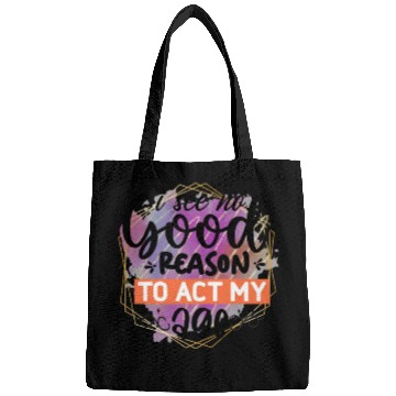 Discover I See No Good Reason To Act My Age Bags