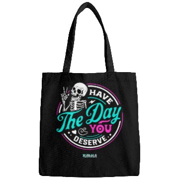 Discover Have The Day You Deserve Bags