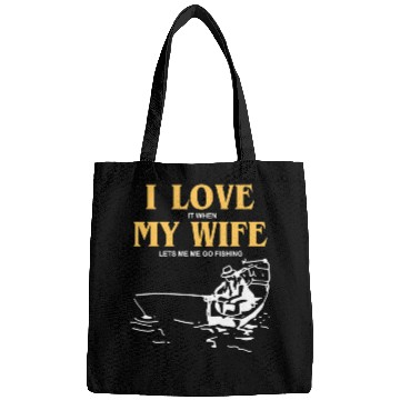Discover I Love It When My Wife Lets Me Go Fishing Funny Bags