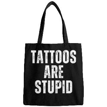 Discover TATTOOS ARE STUPID 2 Bags