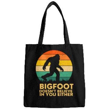 Discover Bigfoot Doesnt Believe in You Either Bags