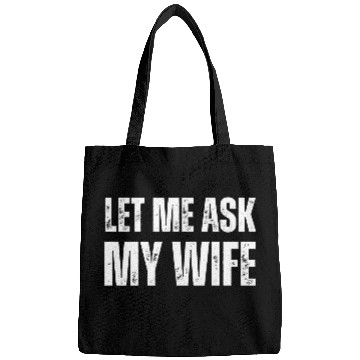 Discover Let Me Ask My Wife Bags