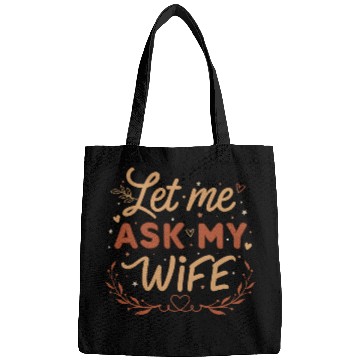 Discover Let Me Ask My Wife Bags
