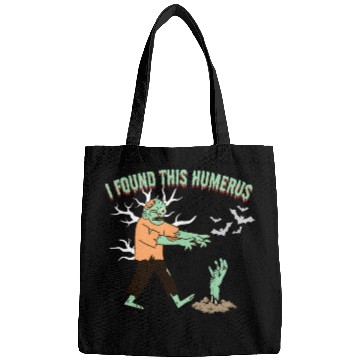Discover I Found Humerus - Funny halloween zombie Bags