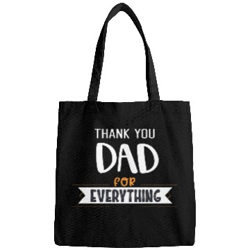 Discover Thank You Dad For Everything Bags
