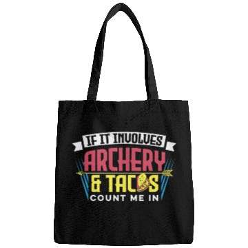 Discover If It Involves Archery & Tacos Count Me In Bags