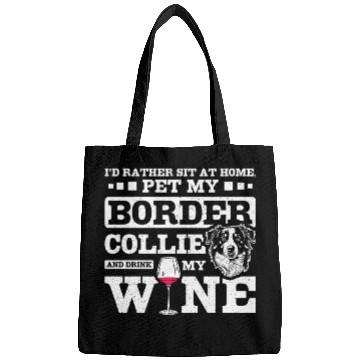 Discover Pet my border collie and drink my wine Bags