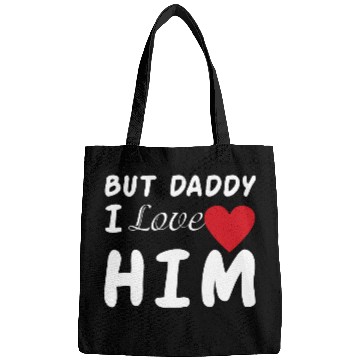 Discover But daddy I love him Bags
