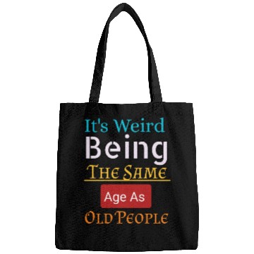 Discover it's weird being the same age as old people Bags