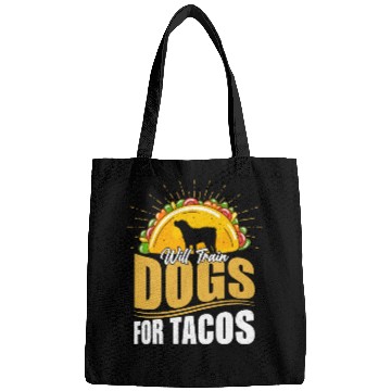 Discover Will Train Dogs For Tacos Dog Trainer Job Saying Bags