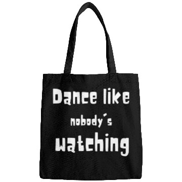 Discover Dance Like Nobody's Watching - Funny Quotes 2023 Bags