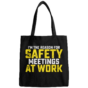 Discover I'm The Reason For Safety Meetings Bags