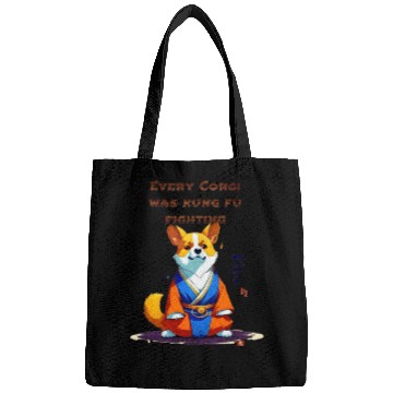 Discover Every corgi was kung fu fighting Bags
