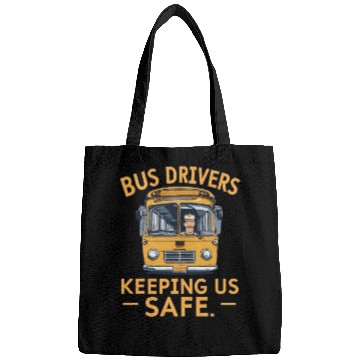 Discover BUS DRIVERS KEEPING US SAFE Bags