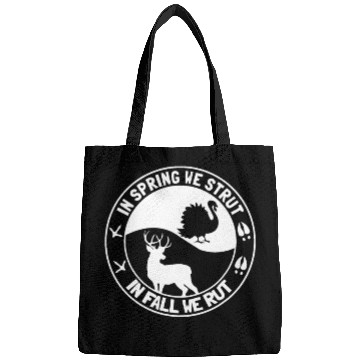 Discover In Spring We Strut In Fall We Rut Turkey Bags