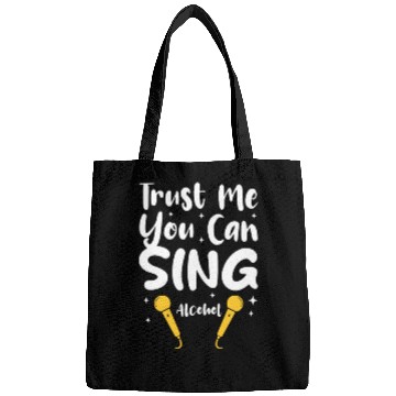 Discover Trust Me You Can Sing - Alcohol Bags