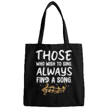 Discover Those Who Wish To Sing Always Find A Song Bags