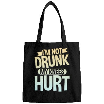 Discover I'm Not Drunk My Knees Hurt 4 Bags