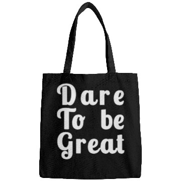 Discover Dare to Be Great Bags