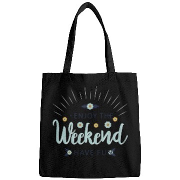 Discover enjoy the weekend have fun Bags