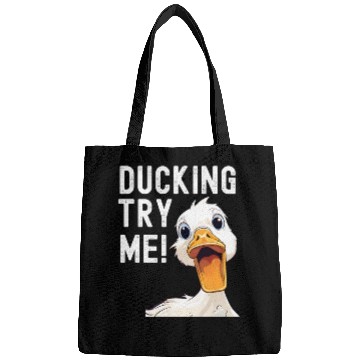 Discover Ducking try me: Sarcastic and Hilarious Ducks Bags