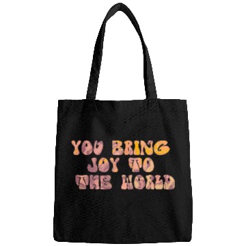 Discover You Bring Joy To The World Bags