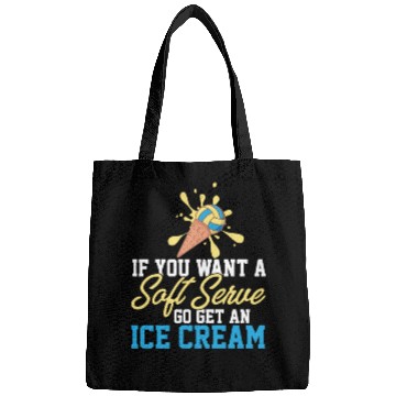 Discover Funny Volleyball If You Want A Soft Serve Go Get Bags