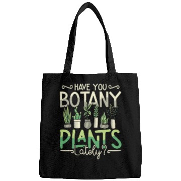 Discover Botany Have You Botany Plants Lately Horticulture Bags