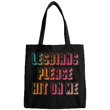 Discover Lesbians please hit on me Bags