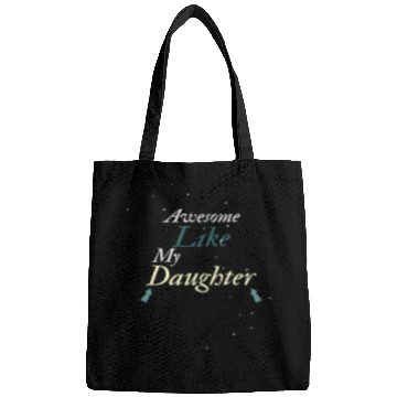 Discover Awesome Like My Daughter Bags