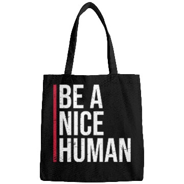 Discover Be A Nice Human Motivate Good Kindness Quote Bags
