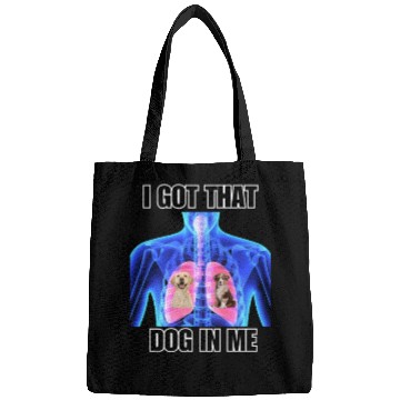 Discover I Got That Dog In Me Bags