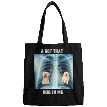 Discover I Got That Dog In Me Xray Funny Saying Meme Bags
