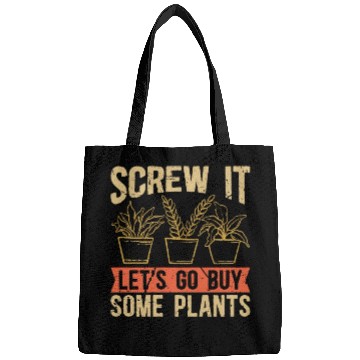 Discover Botany Screw It Let's Go Buy Some Plants Botanical Bags