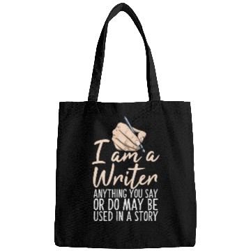 Discover I Am A Writer Anything You Say Or Do May Be Used Bags