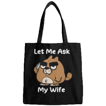 Discover Let Me Ask My Wife Bags