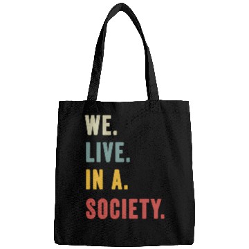 Discover We Live In A Society Bags