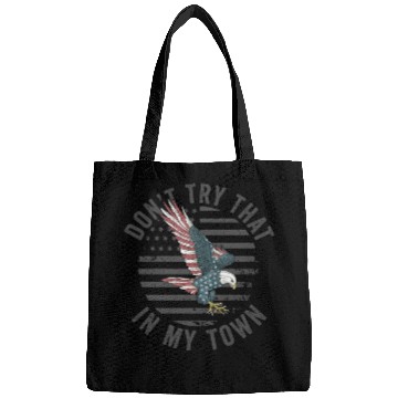 Discover Try That In A Small Town American Flag Eagle Bags
